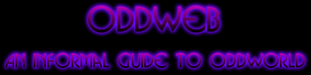 Oddweb: An Informal Guide to Oddworld